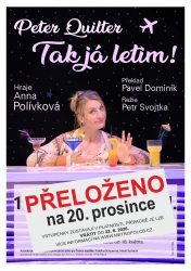 POZOR!!! DIVADLO SE PŘEKLÁDÁ!!! Peter Quilter: Tak já letim!      